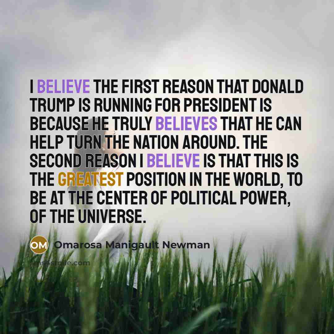 “I believe the first reason that Donald Trump is running…” quote by Omarosa Manigault Newman