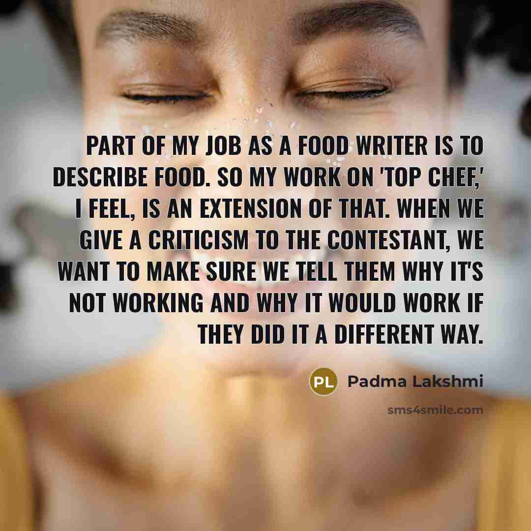 “Part of my job as a food writer is to…” quote by Padma Lakshmi