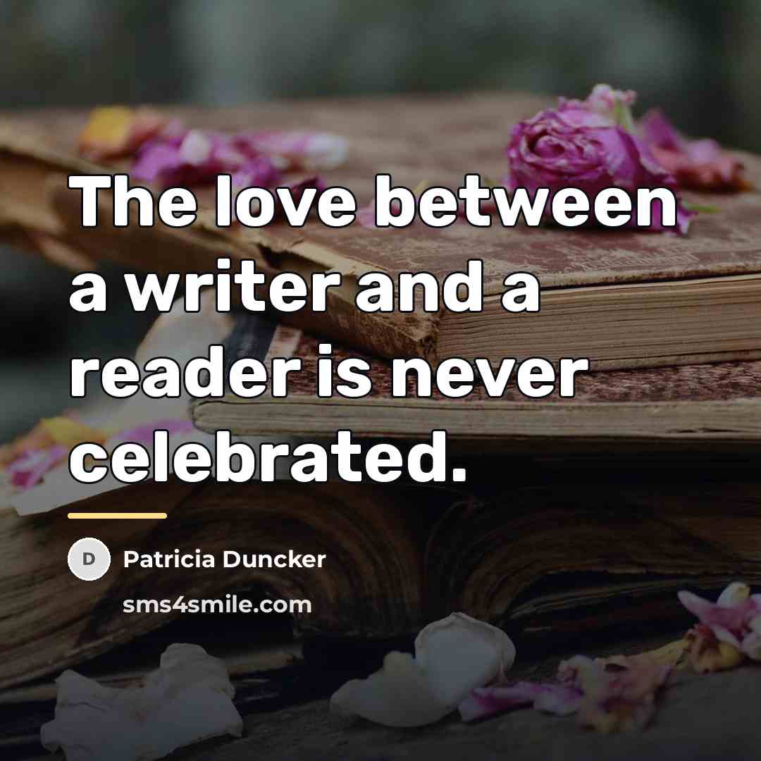 “The love between a writer and a reader is never…” quote by Patricia Duncker
