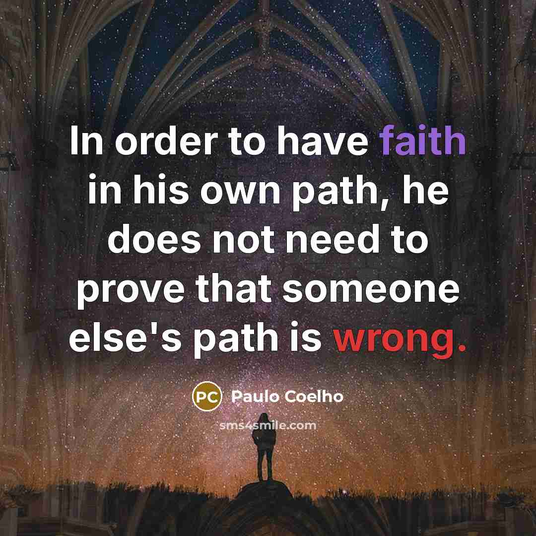 “In order to have faith in his own path, he…” quote by Paulo Coelho
