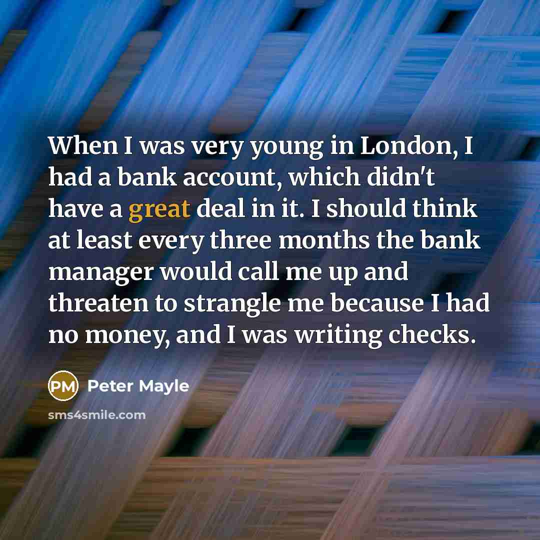 “When I was very young in London, I had a…” quote by Peter Mayle