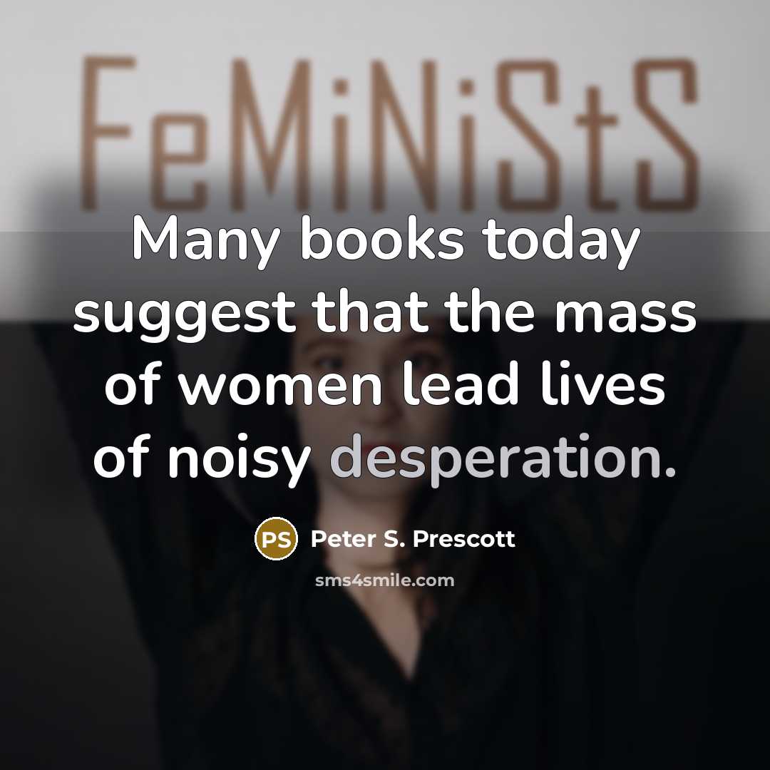 “Many books today suggest that the mass of women lead…” quote by Peter S. Prescott