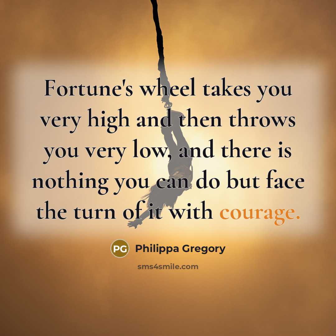 “Fortune's wheel takes you very high and then throws you…” quote by Philippa Gregory