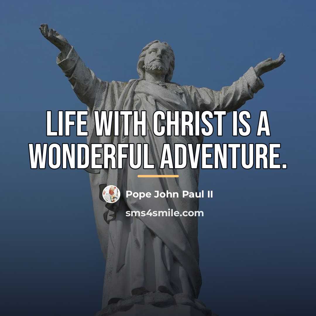 “Life with Christ is a wonderful adventure.…” quote by Pope John Paul II