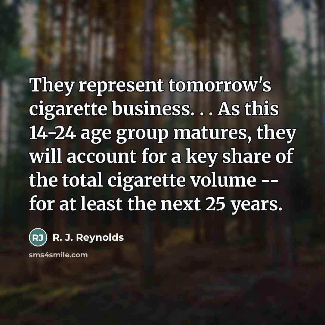 “They represent tomorrow's cigarette business. . . As this 14-24…” quote by R. J. Reynolds
