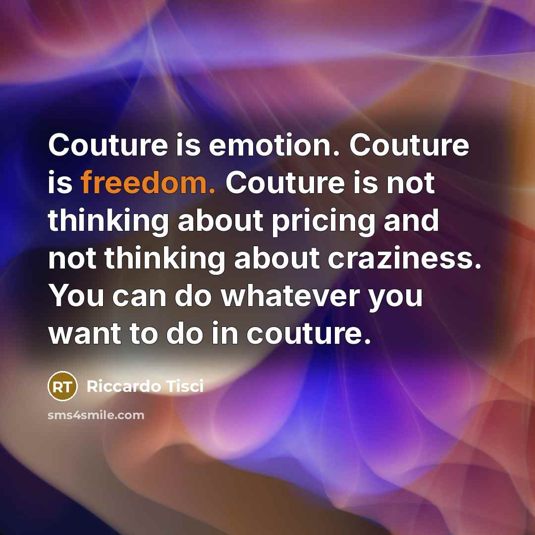 “Couture is emotion. Couture is freedom. Couture is not thinking…” quote by Riccardo Tisci