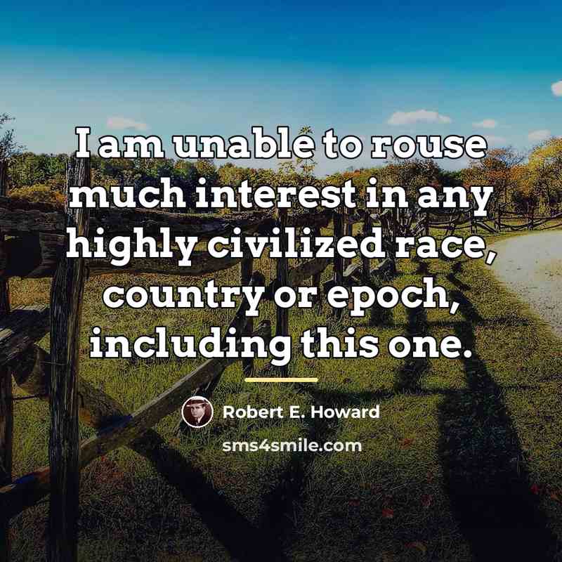 “I am unable to rouse much interest in any highly…” quote by Robert E. Howard