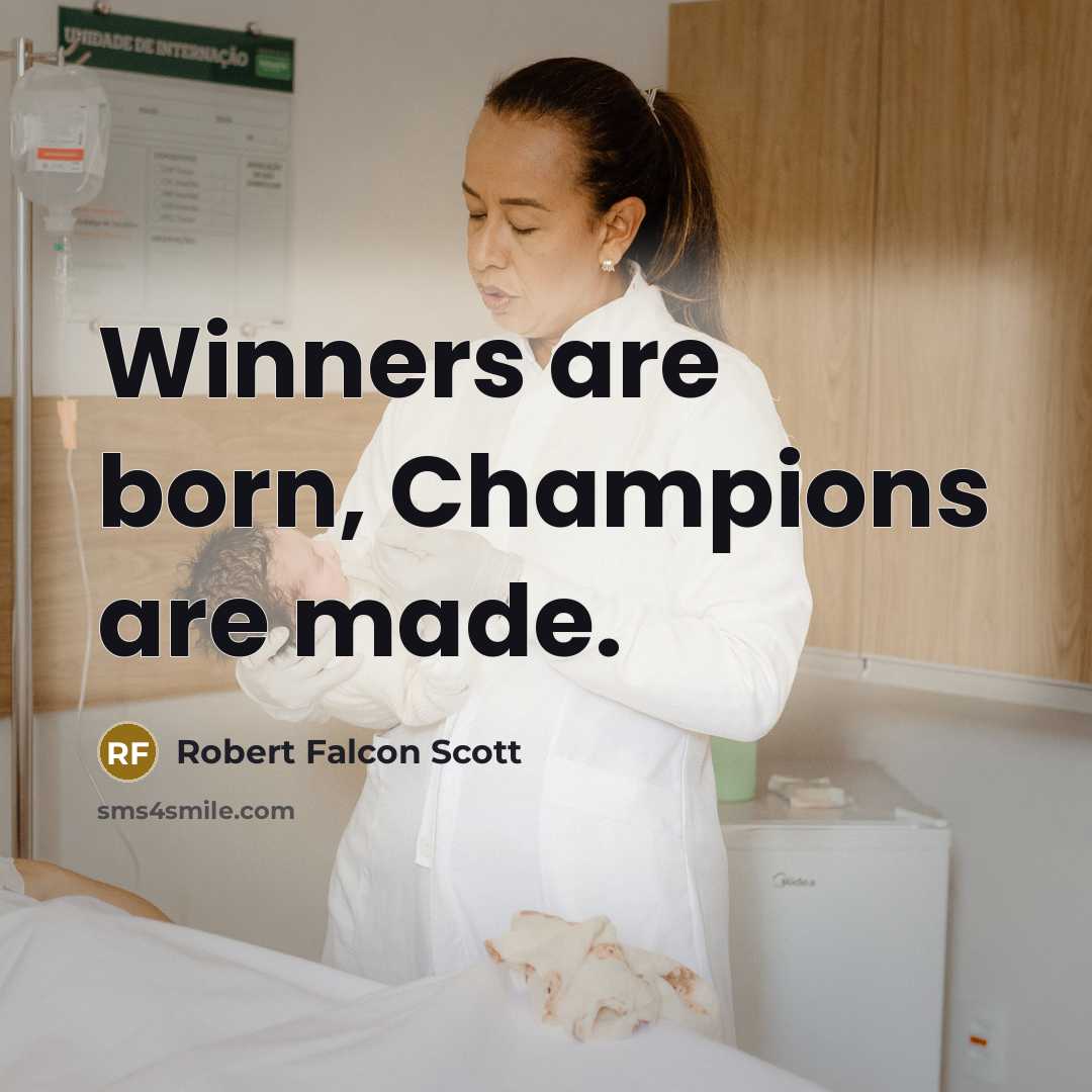 “Winners are born, Champions are made.…” quote by Robert Falcon Scott