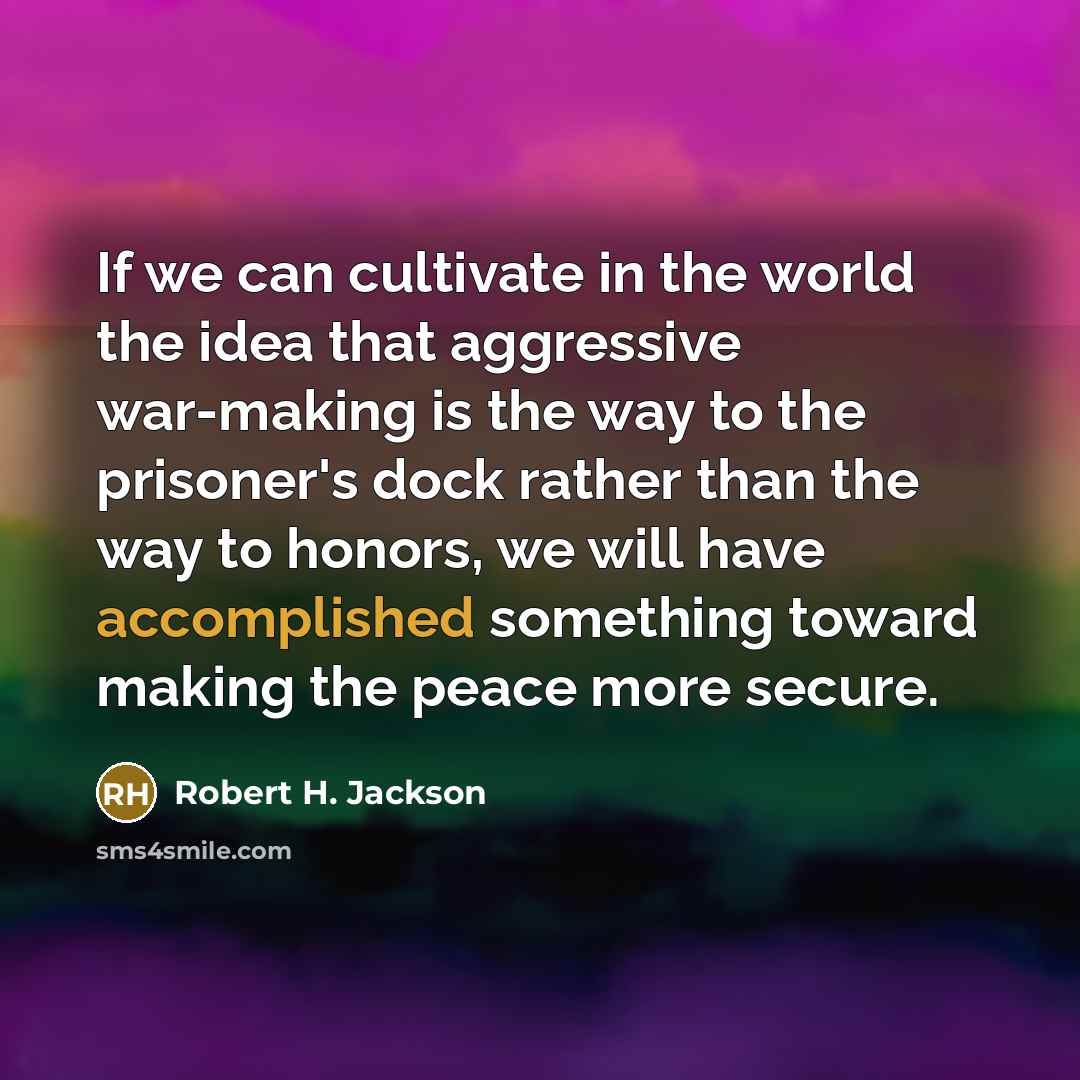 “If we can cultivate in the world the idea that…” quote by Robert H. Jackson