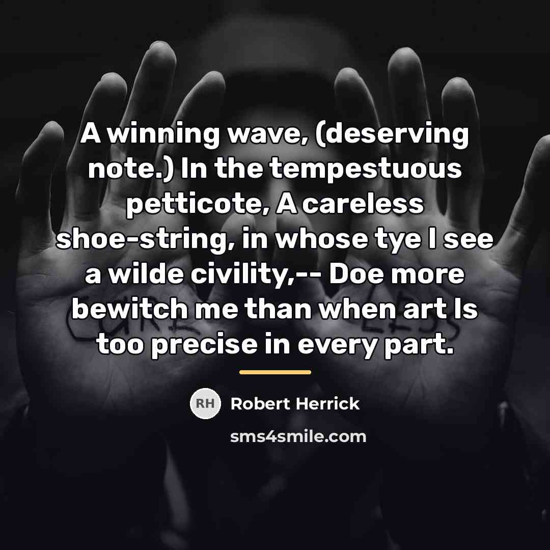 “A winning wave, (deserving note.) In the tempestuous petticote, A…” quote by Robert Herrick