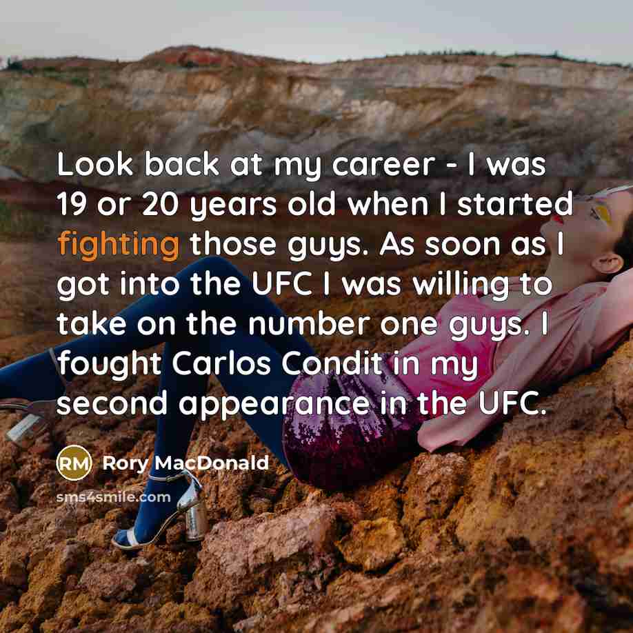 “Look back at my career - I was 19 or…” quote by Rory MacDonald