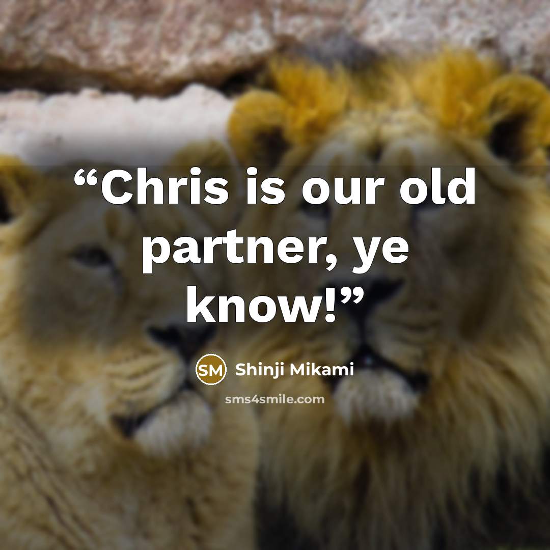 “Chris is our old partner, ye know!” quote by Shinji Mikami