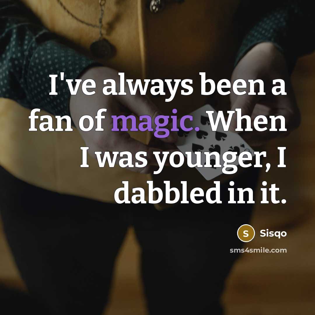 “I've always been a fan of magic. When I was…” quote by Sisqo