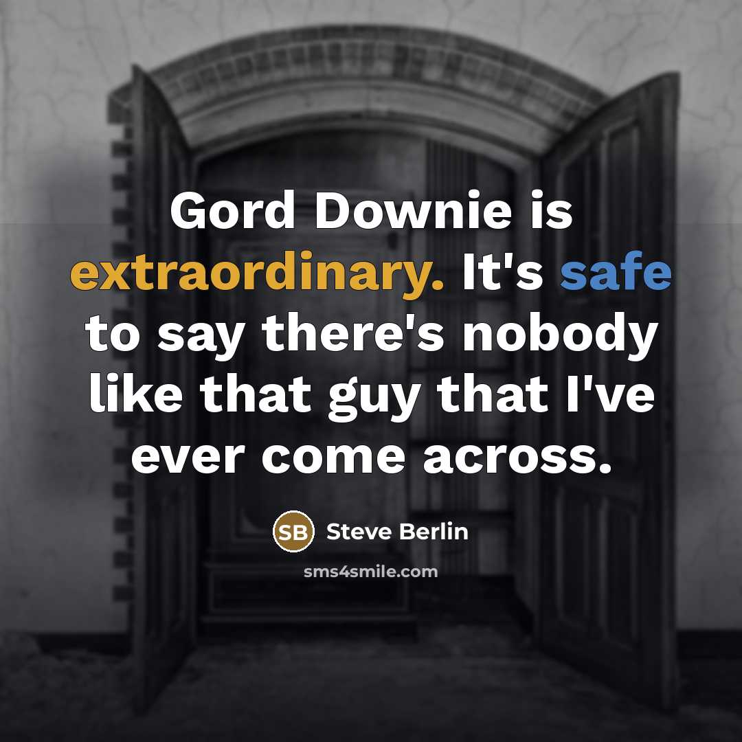 “Gord Downie is extraordinary. It's safe to say there's nobody…” quote by Steve Berlin