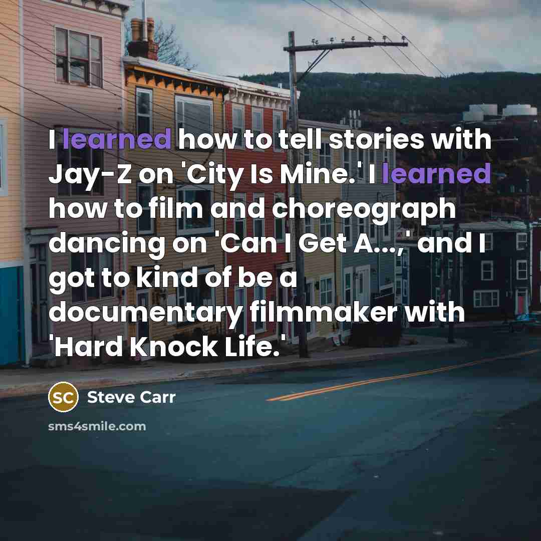 “I learned how to tell stories with Jay-Z on 'City…” quote by Steve Carr