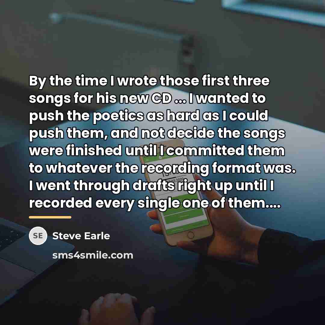 “By the time I wrote those first three songs for…” quote by Steve Earle