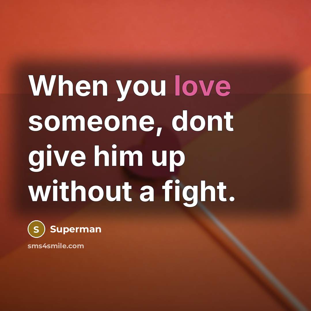 “When you love someone, dont give him up without a…” quote by Superman