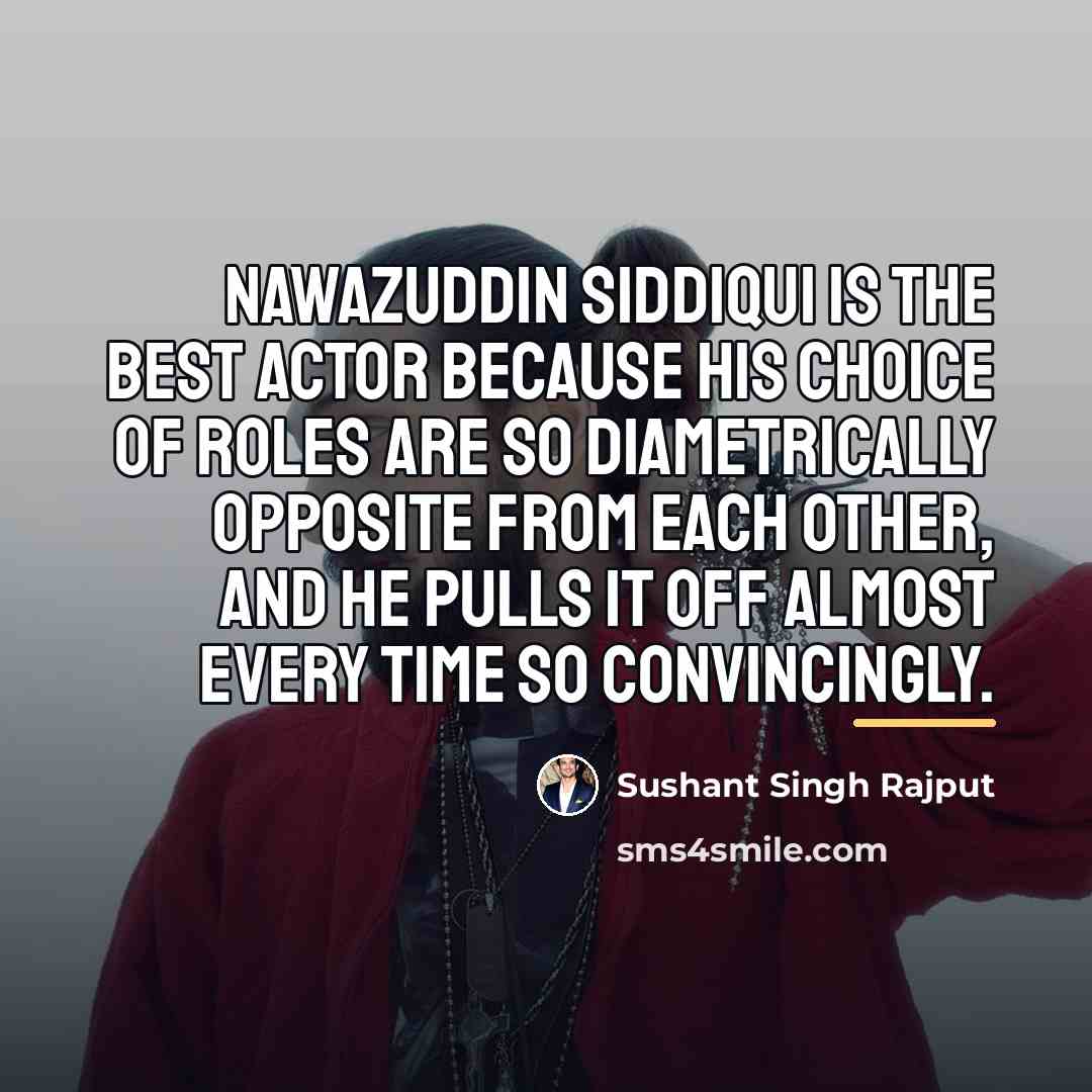 “Nawazuddin Siddiqui is the best actor because his choice of…” quote by Sushant Singh Rajput