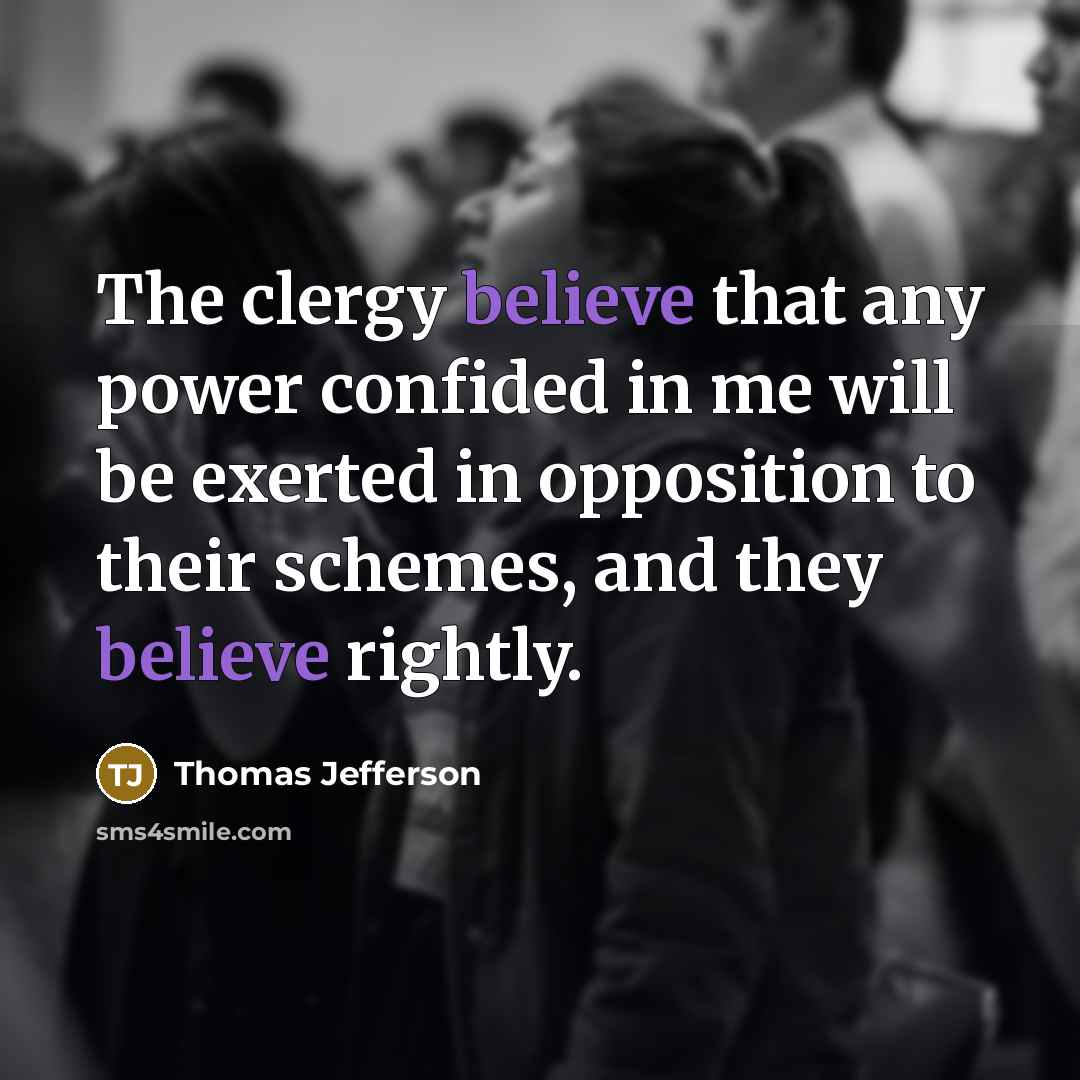 “The clergy believe that any power confided in me will…” quote by Thomas Jefferson