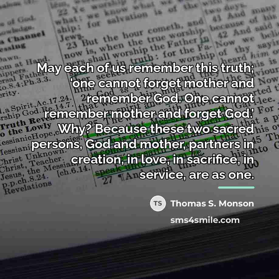 “May each of us remember this truth; 'one cannot forget…” quote by Thomas S. Monson
