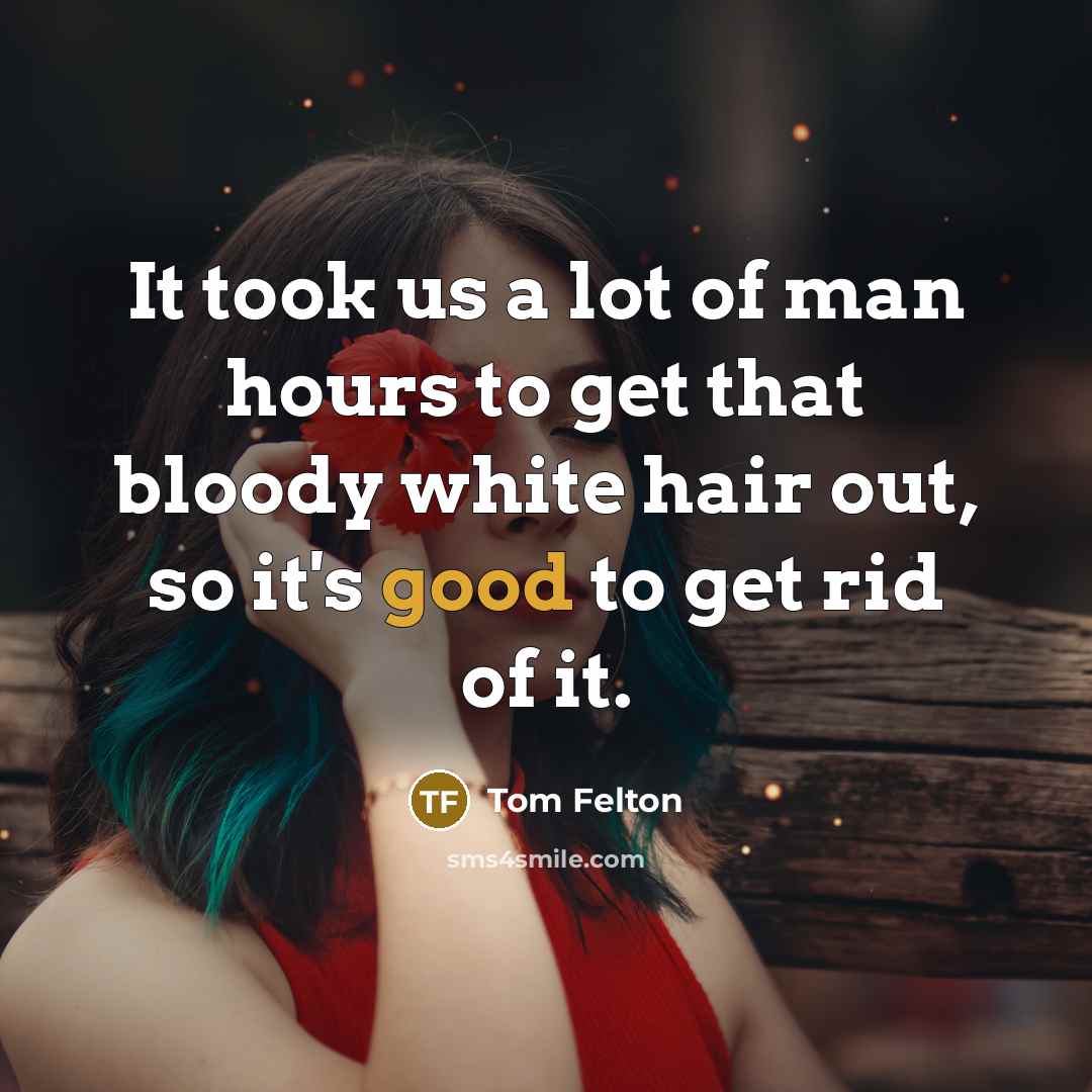 “It took us a lot of man hours to get…” quote by Tom Felton
