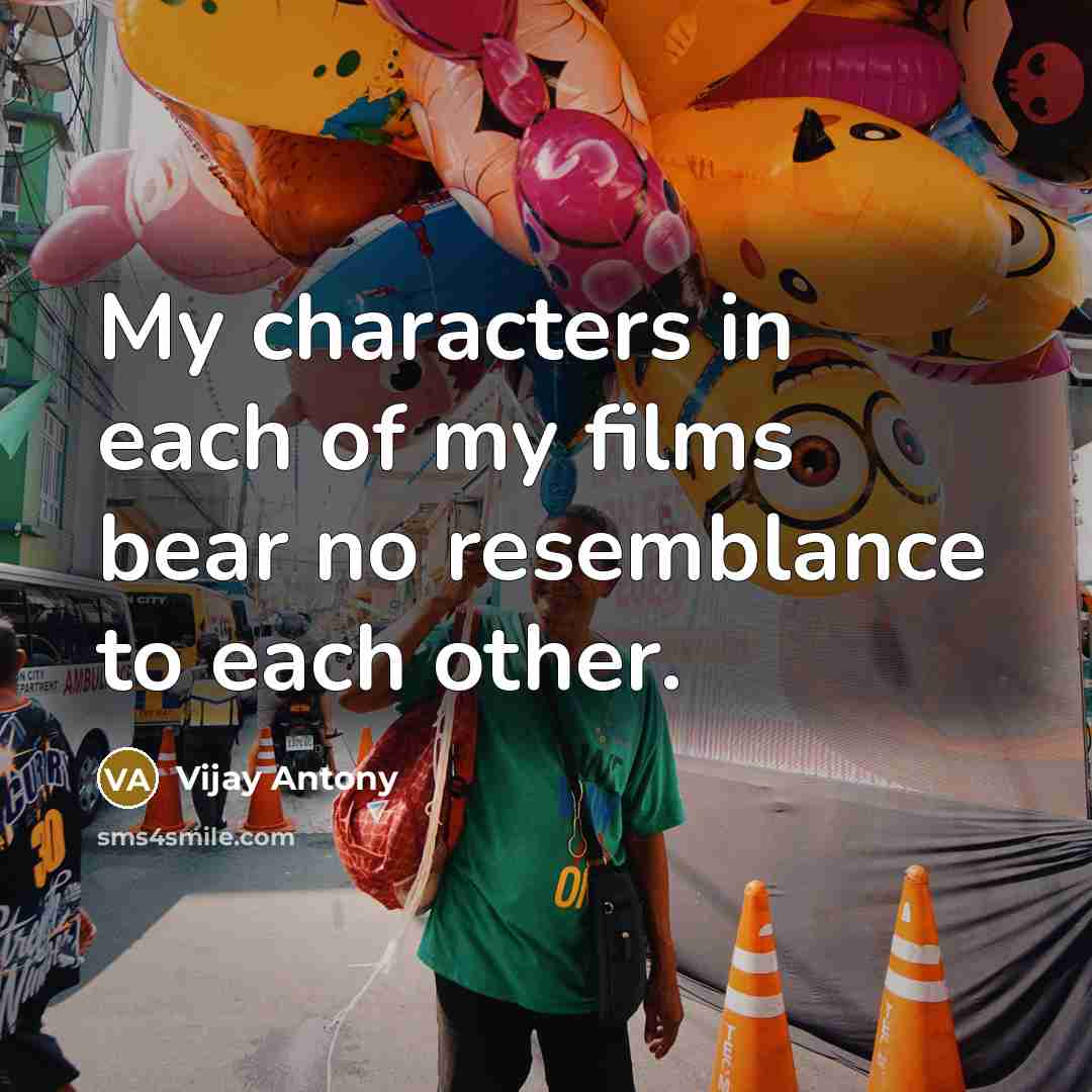 “My characters in each of my films bear no resemblance…” quote by Vijay Antony