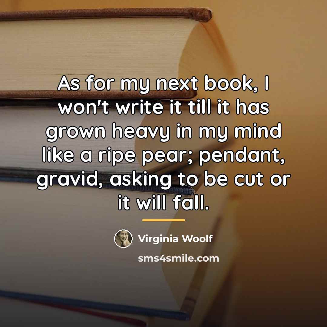 “As for my next book, I won't write it till…” quote by Virginia Woolf