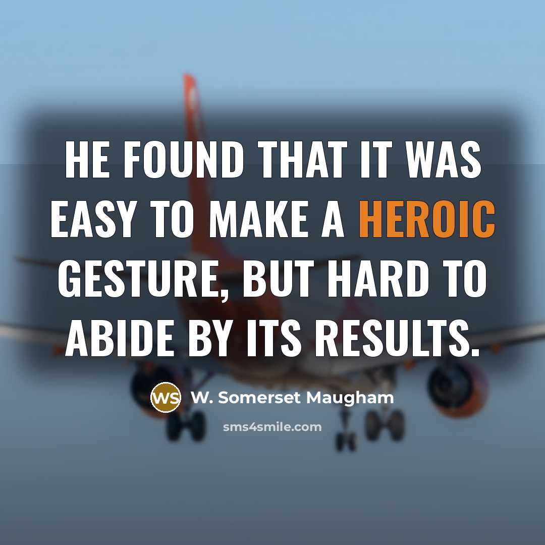 “He found that it was easy to make a heroic…” quote by W. Somerset Maugham