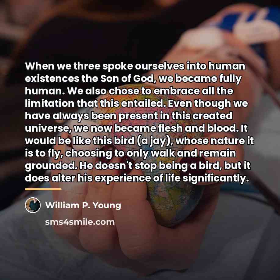 “When we three spoke ourselves into human existences the Son…” quote by William P. Young