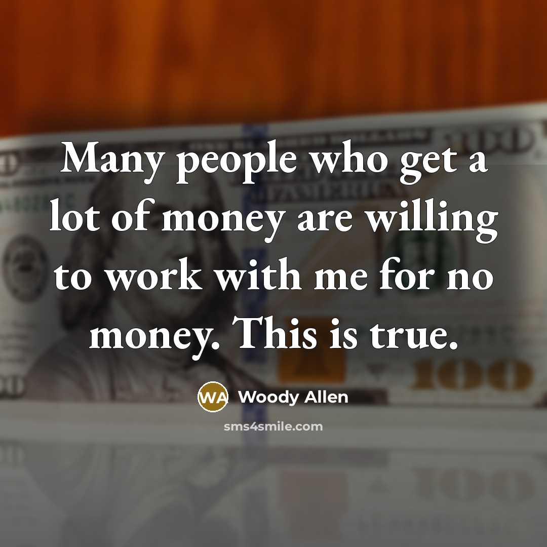 “Many people who get a lot of money are willing…” quote by Woody Allen