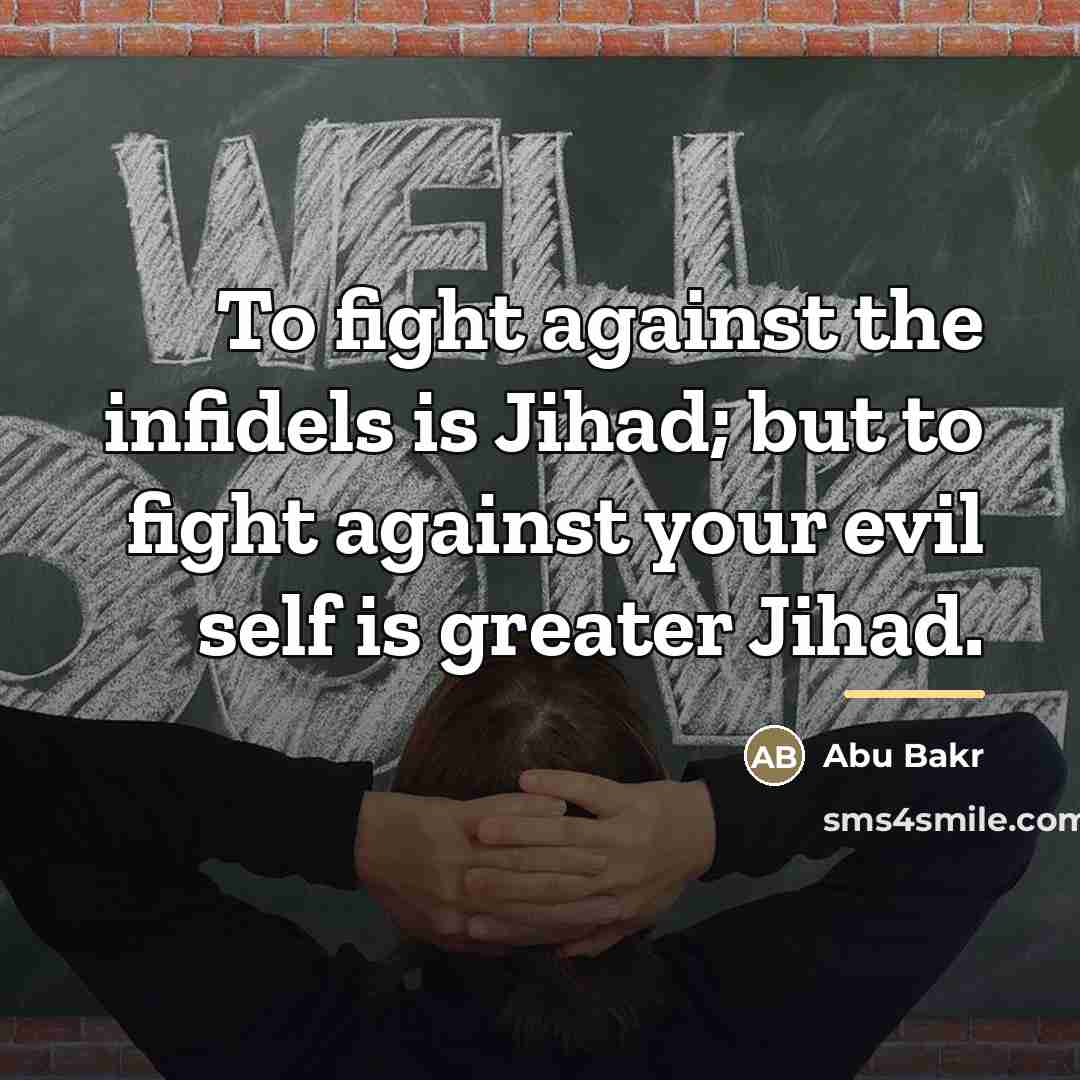 “To fight against the infidels is Jihad; but to fight…” quote by Abu Bakr