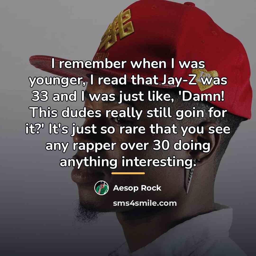 “I remember when I was younger, I read that Jay-Z…” quote by Aesop Rock