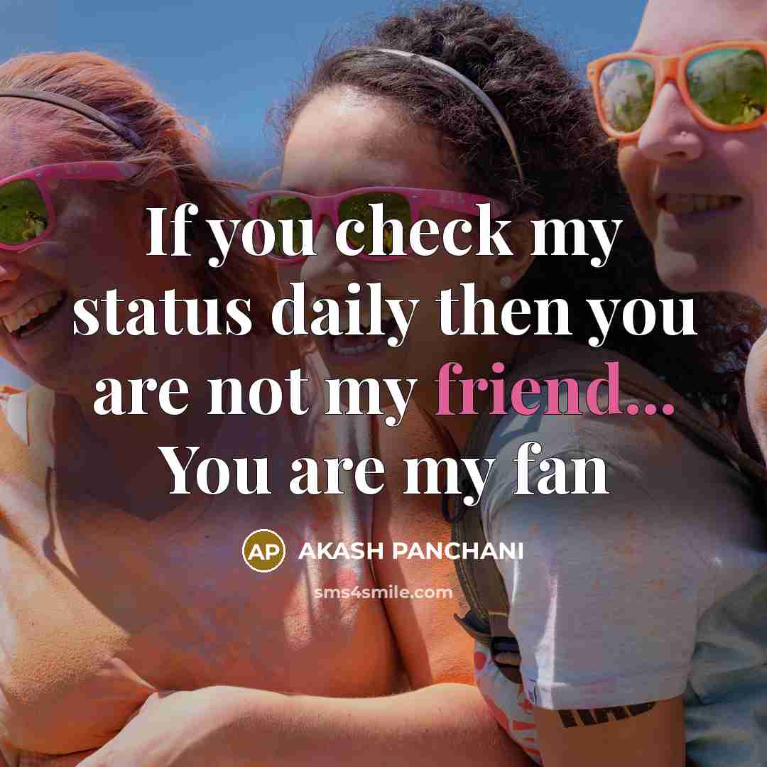 “If you check my status daily then you are not…” quote by AKASH PANCHANI