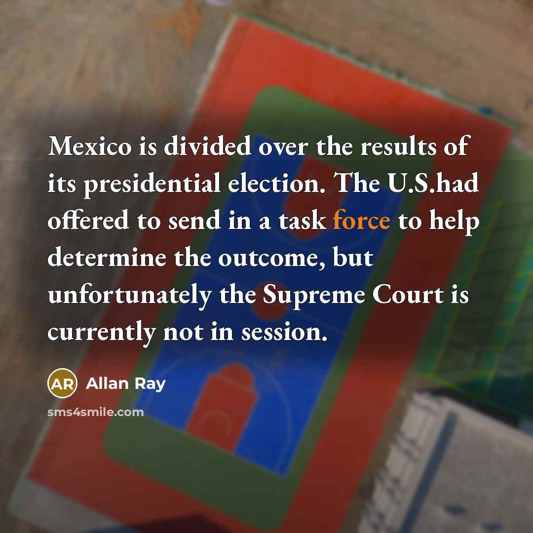 “Mexico is divided over the results of its presidential election.…” quote by Allan Ray