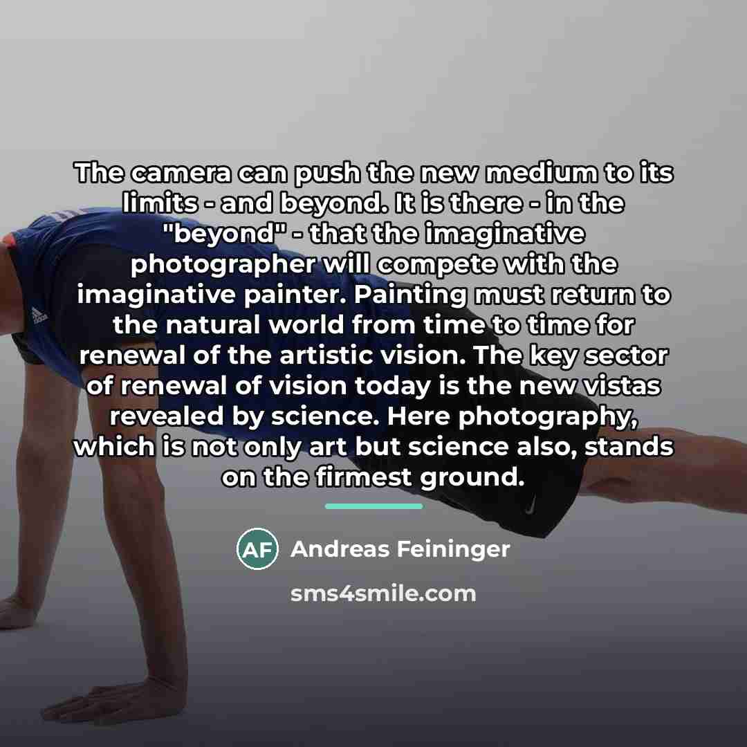“The camera can push the new medium to its limits…” quote by Andreas Feininger