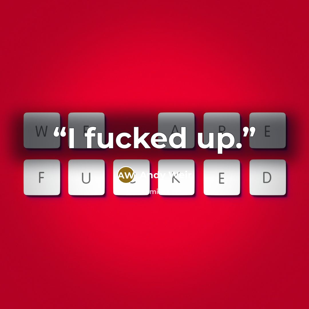 “I fucked up.” quote by Andy Weir