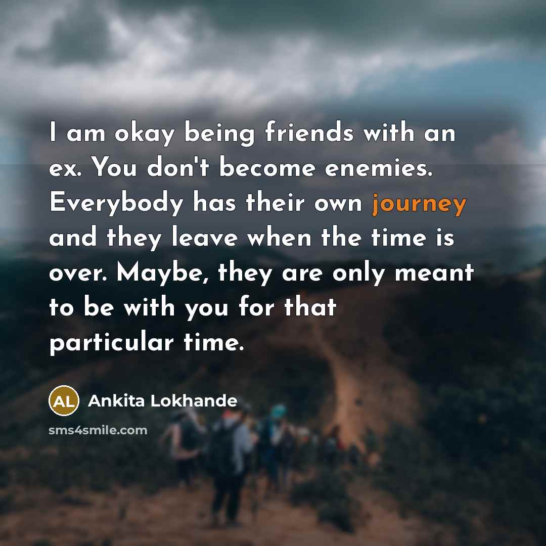 “I am okay being friends with an ex. You don't…” quote by Ankita Lokhande