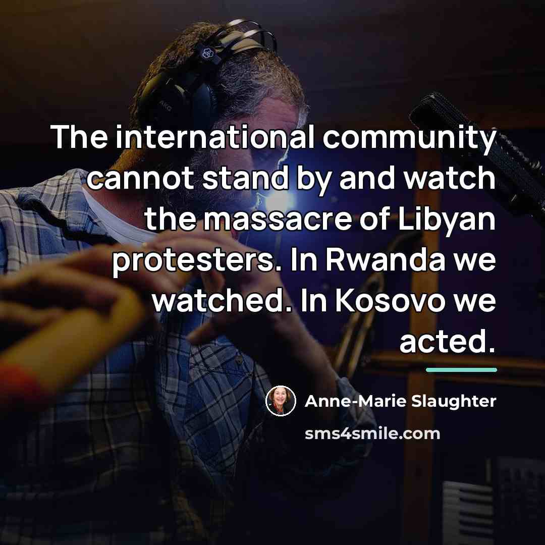 “The international community cannot stand by and watch the massacre…” quote by Anne-Marie Slaughter