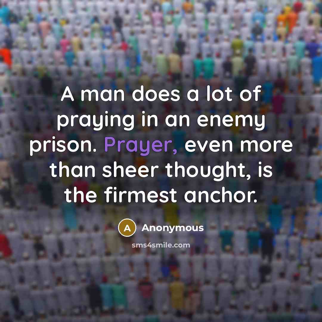 “A man does a lot of praying in an enemy…” quote by Anonymous