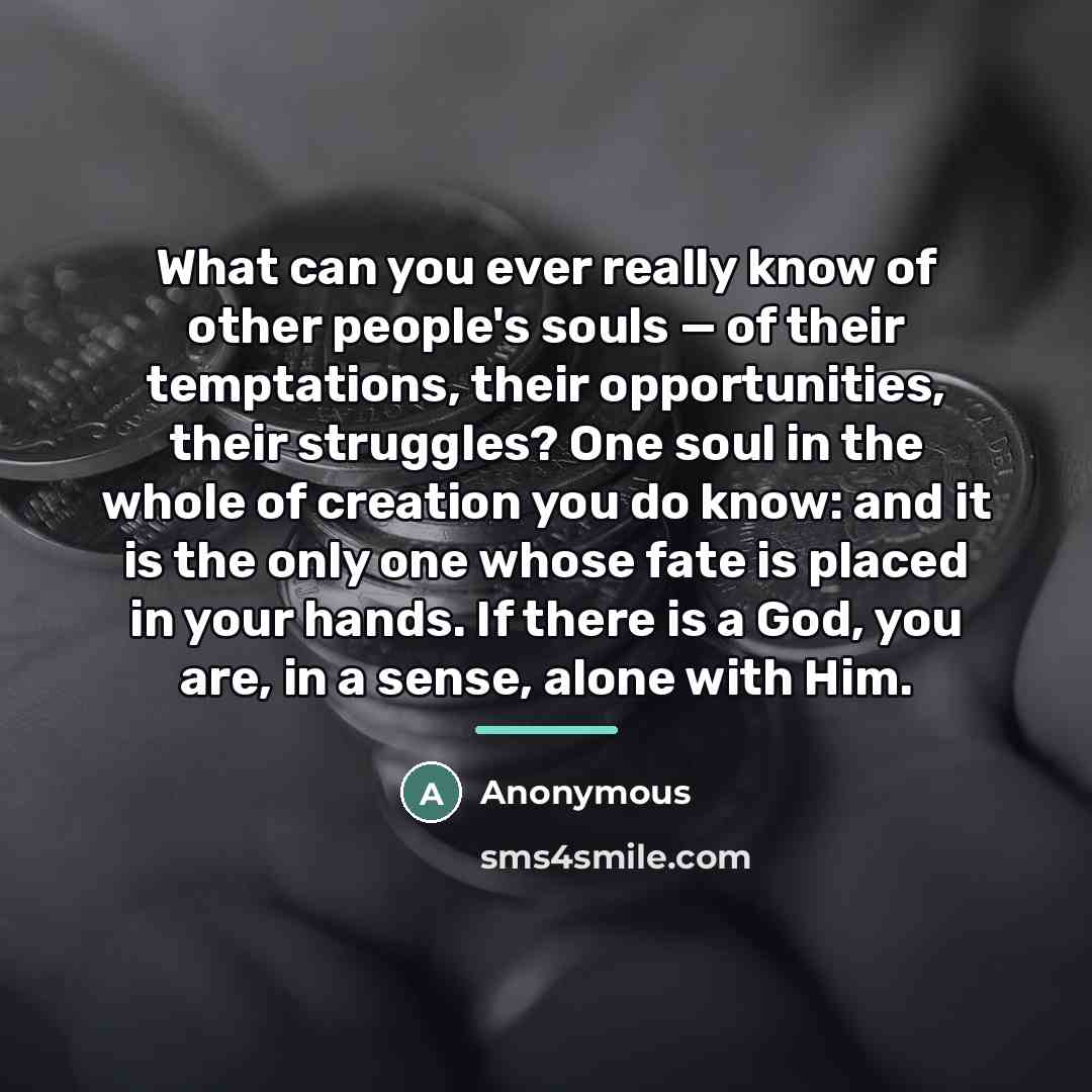“What can you ever really know of other people's souls…” quote by Anonymous