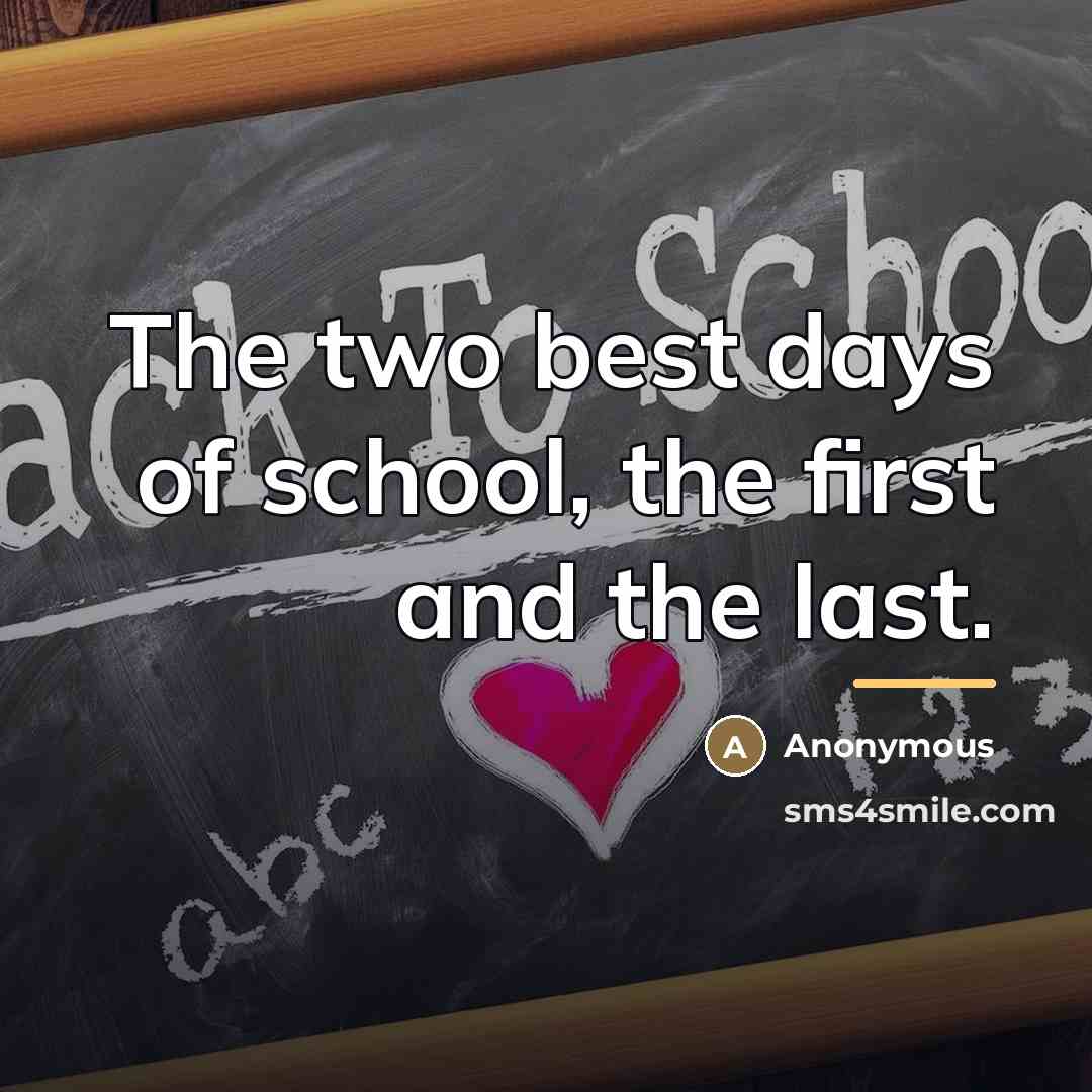 “The two best days of school, the first and the…” quote by Anonymous