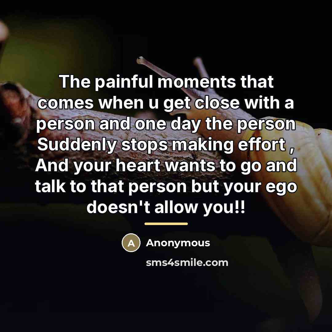 “The painful moments that comes when u get close with…” quote by Anonymous