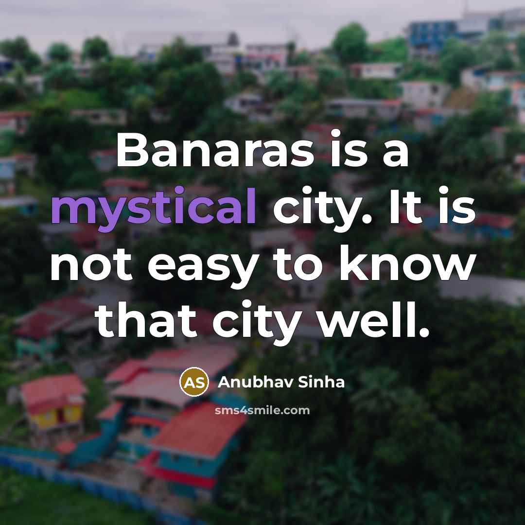“Banaras is a mystical city. It is not easy to…” quote by Anubhav Sinha