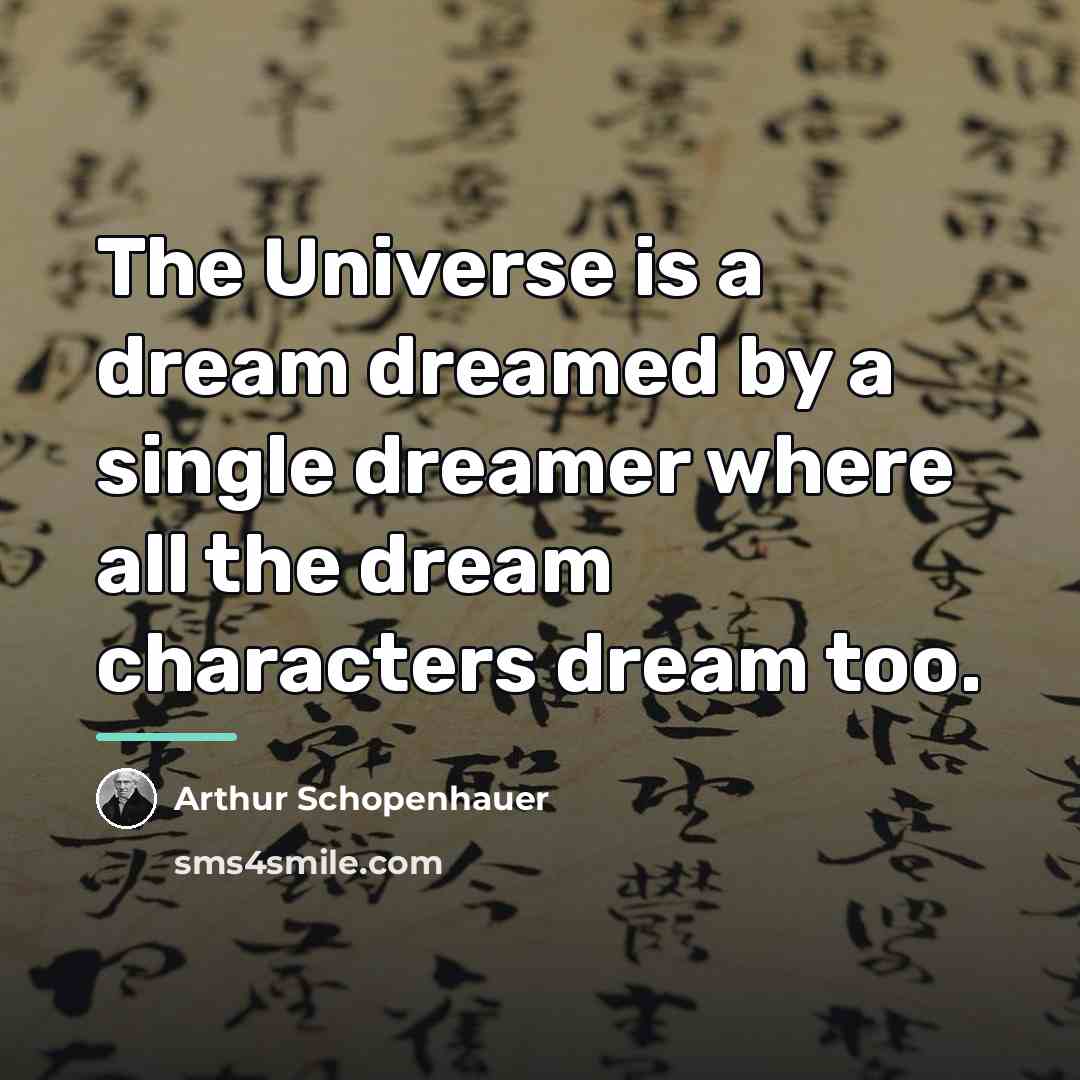“The Universe is a dream dreamed by a single dreamer…” quote by Arthur Schopenhauer