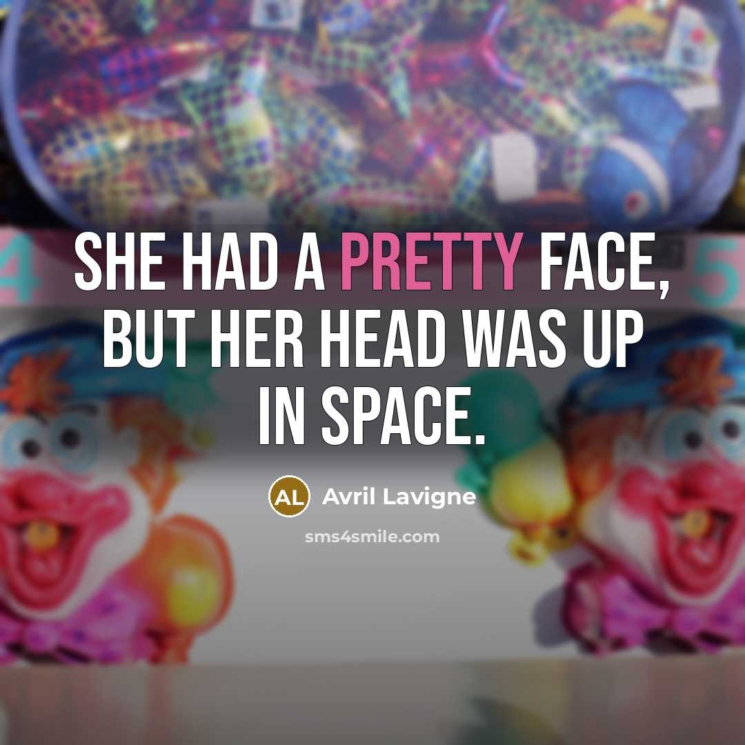 “She had a pretty face, but her head was up…” quote by Avril Lavigne