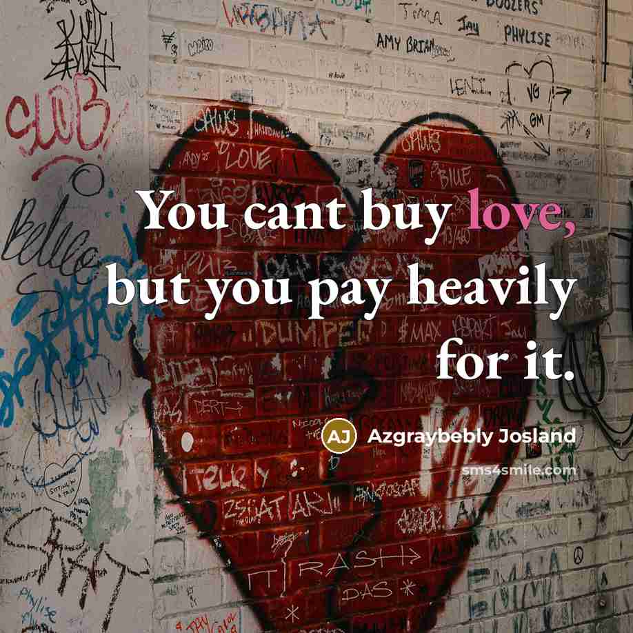 “You cant buy love, but you pay heavily for it.…” quote by Azgraybebly Josland