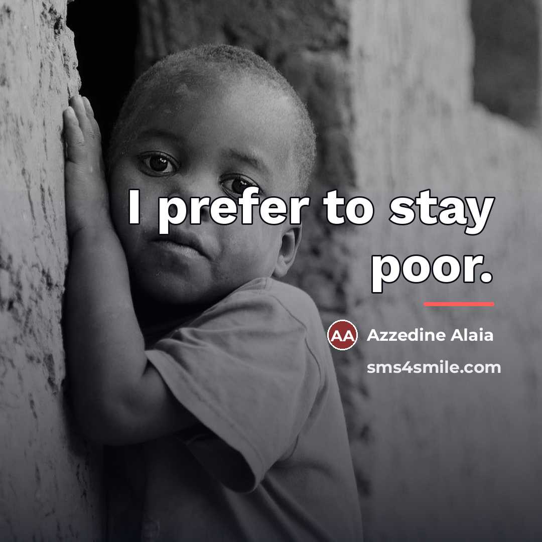 “I prefer to stay poor.…” quote by Azzedine Alaia