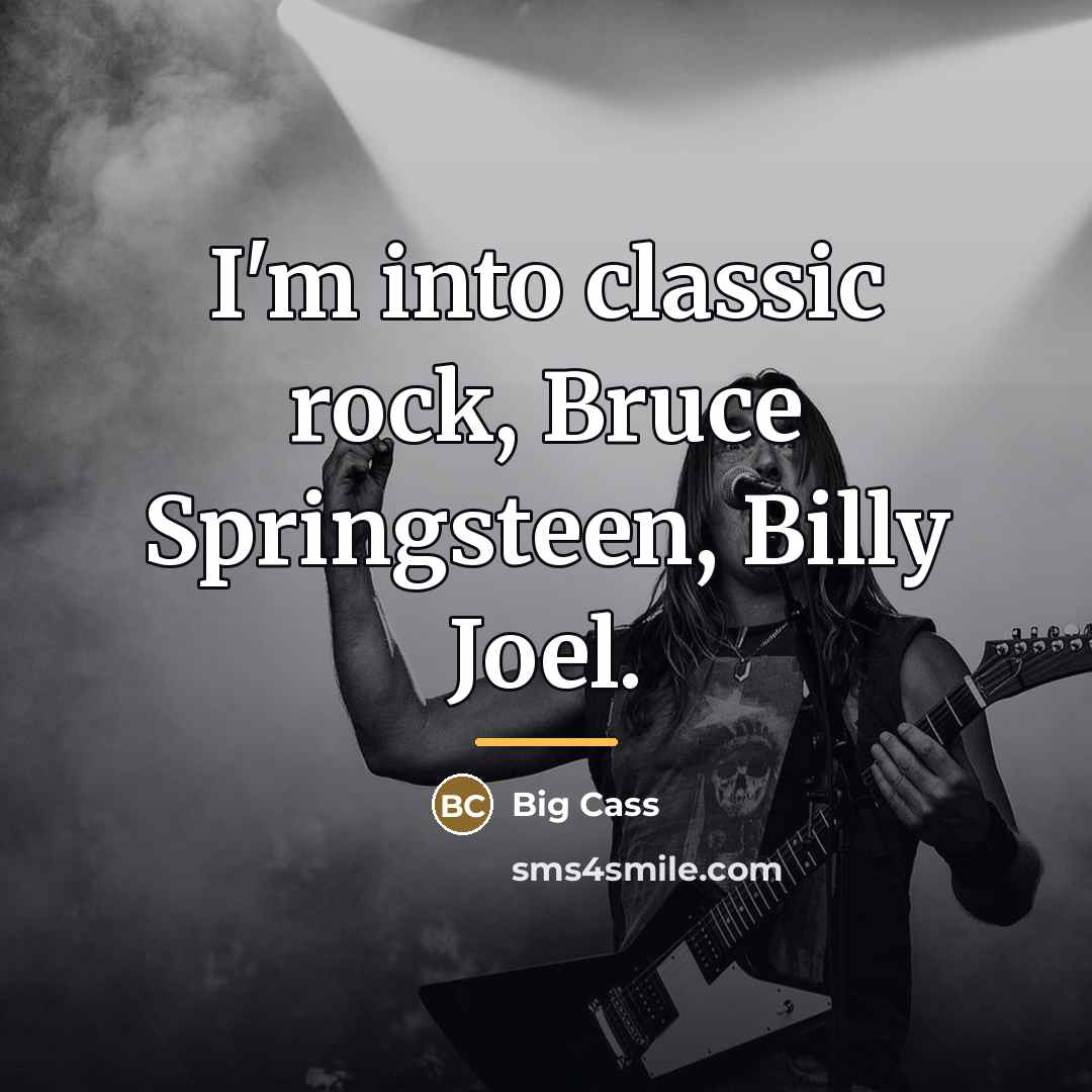 “I'm into classic rock, Bruce Springsteen, Billy Joel.…” quote by Big Cass