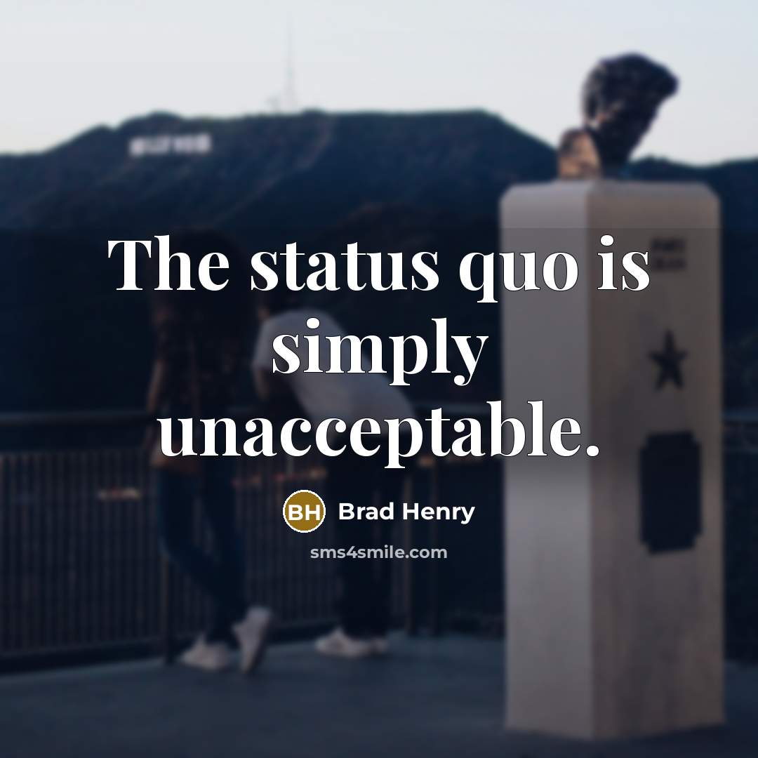 “The status quo is simply unacceptable.…” quote by Brad Henry