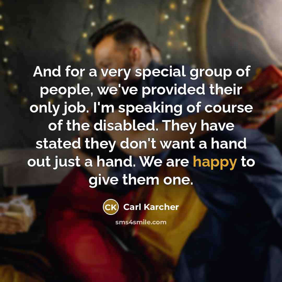 “And for a very special group of people, we've provided…” quote by Carl Karcher